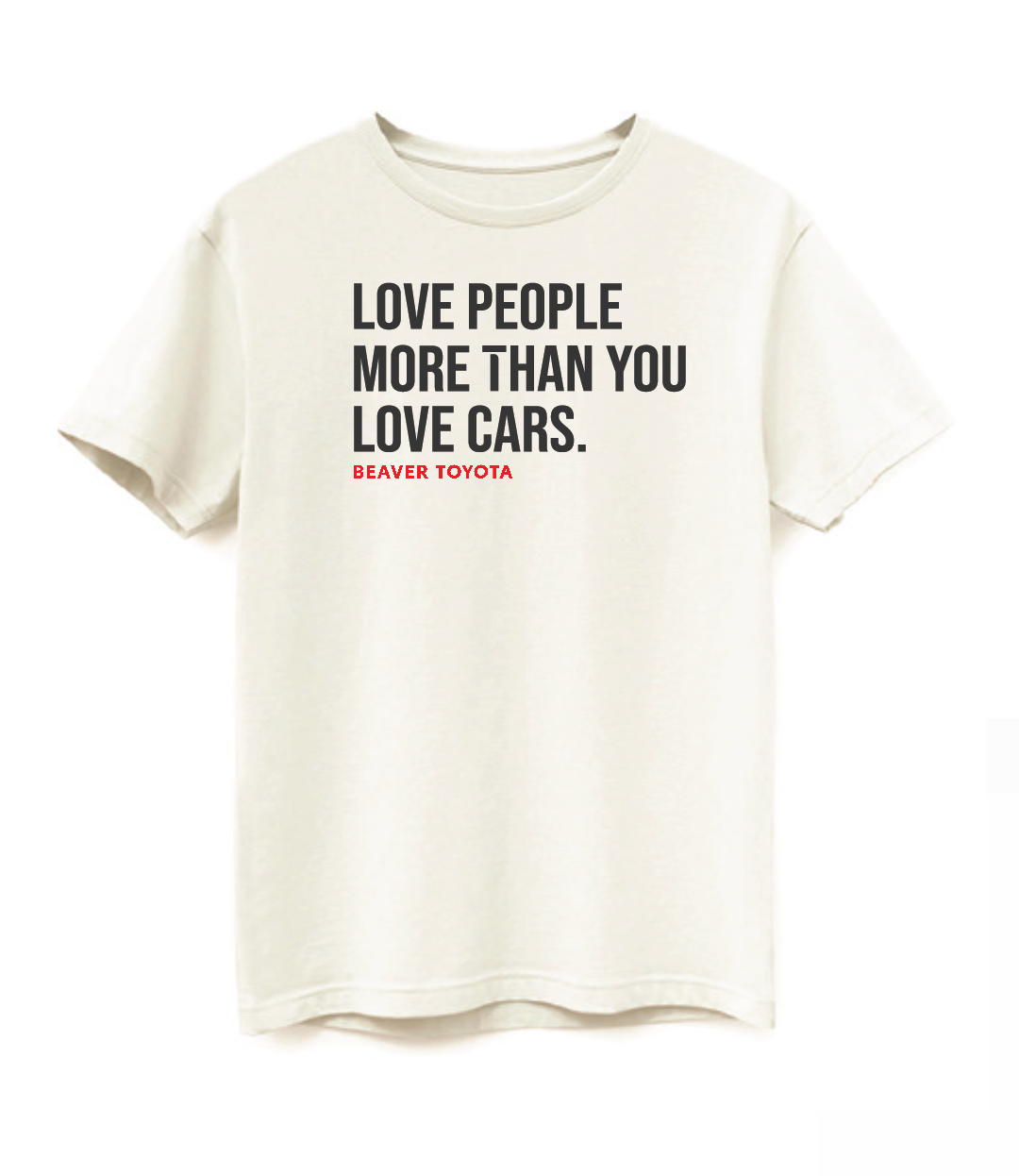 Beaver Toyota Premium Love People More Than You Love Cars T-Shirt Bone