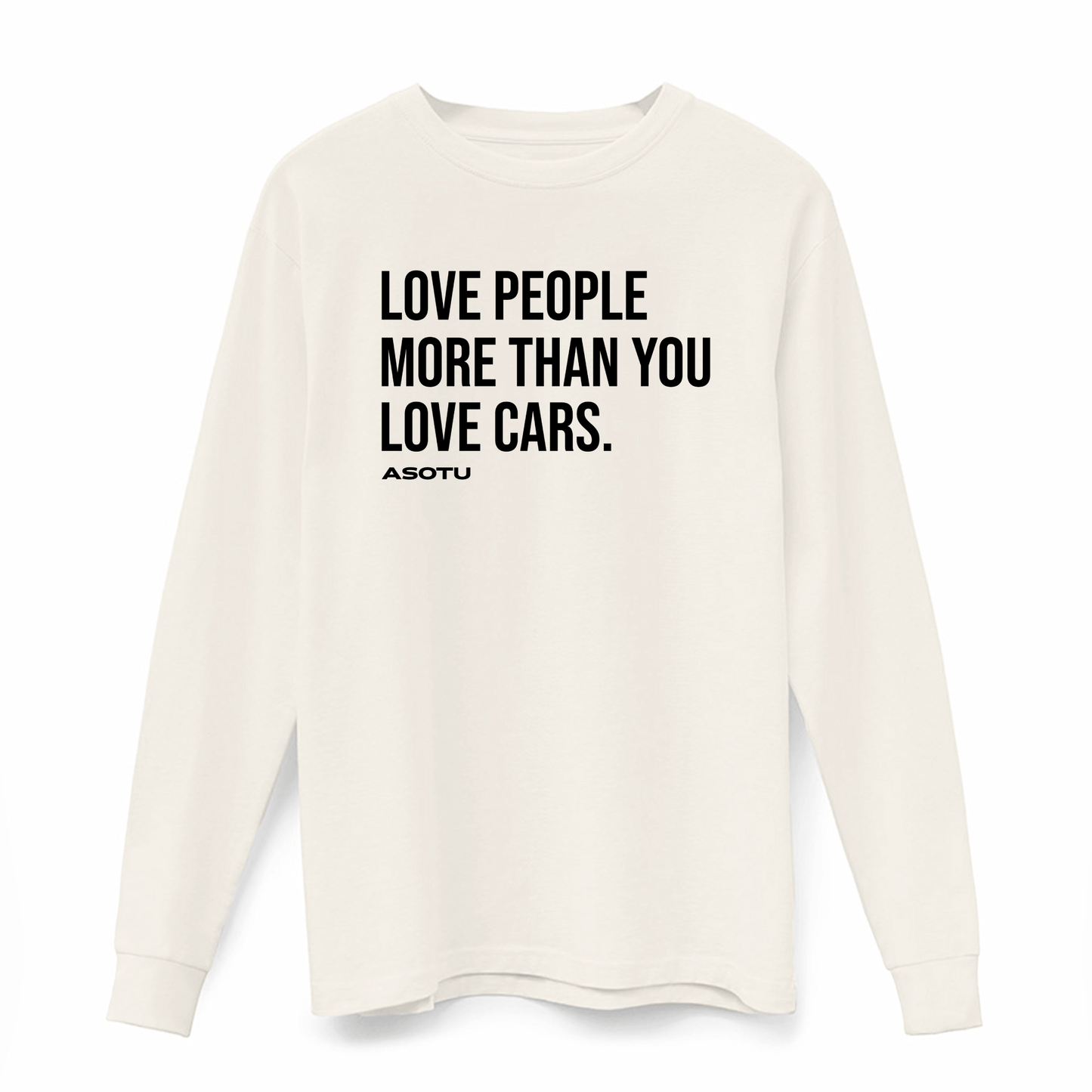 Love People More Than You Love Cars Long Sleeve
