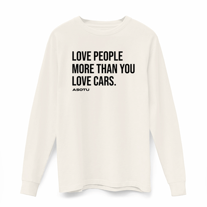Love People More Than You Love Cars Long Sleeve