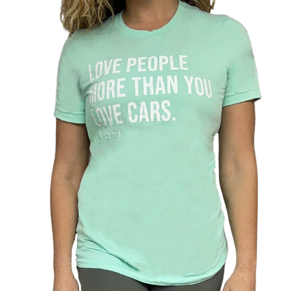 MINT Love People More Than You Love Cars T-Shirt Mint w/ White Print